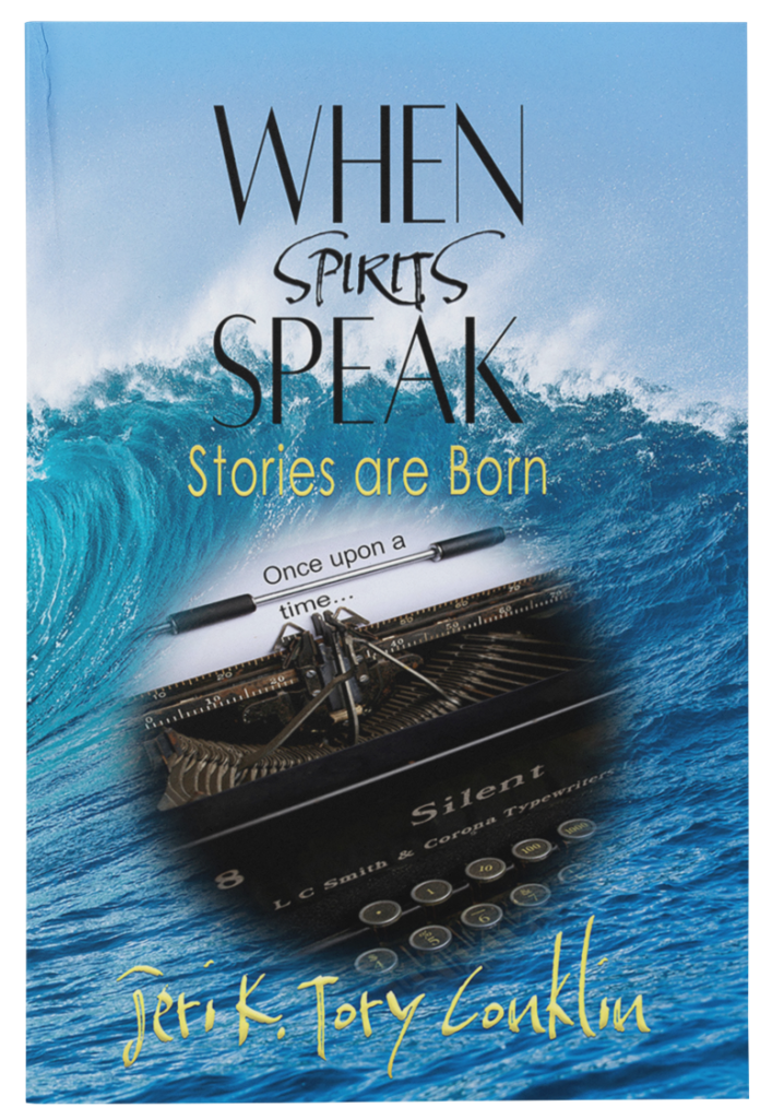 WHEN SPIRITS SPEAK STORIES ARE BORY BY AUTHOR JERI K TORY CONKLIN