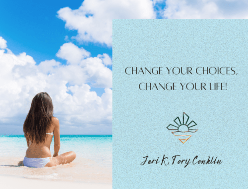 CHANGE YOUR CHOICES, CHANGE YOUR LIFE!